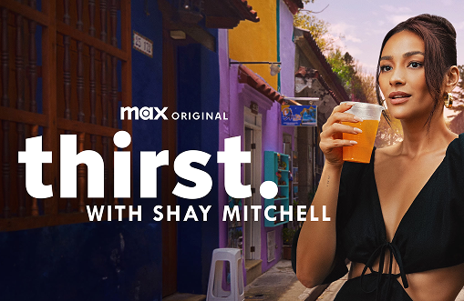 THIRST WITH SHAY MITCHELL<br>(HBO)